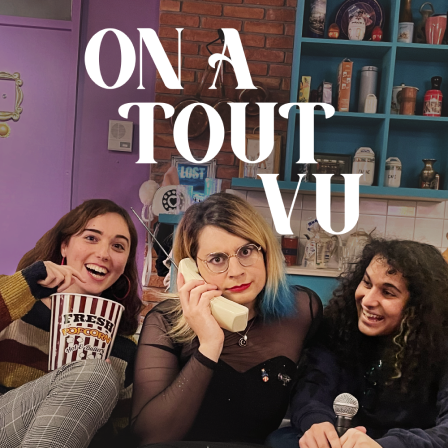Podcast On A Tout Vu — aperçu